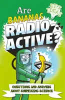 Sunt bananele radioactive? - Întrebări și răspunsuri despre știința surprinzătoare - Are Bananas Radioactive? - Questions and Answers About Surprising Science