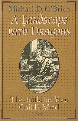Un peisaj cu dragoni: Bătălia pentru mintea copilului tău - A Landscape with Dragons: The Battle for Your Child's Mind