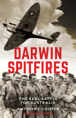 Darwin Spitfires: Adevărata bătălie pentru Australia, Ediție aniversară - Darwin Spitfires: The real battle for Australia, Anniversary Edition