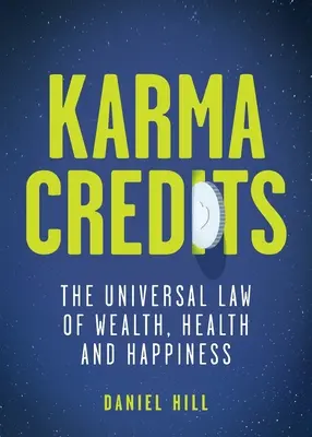 Credite Karma: Legea universală a bogăției, sănătății și fericirii - Karma Credits: The universal law of wealth, health and happiness