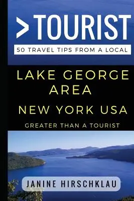 Greater Than a Tourist - Lake George Area New York SUA: 50 de sfaturi de călătorie de la un localnic - Greater Than a Tourist - Lake George Area New York USA: 50 Travel Tips from a Local