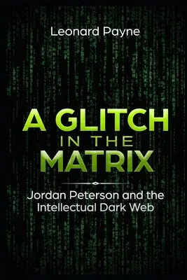 O fisură în matrice: Jordan Peterson și Dark Web-ul intelectual - A Glitch in the Matrix: Jordan Peterson and the Intellectual Dark Web