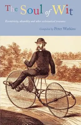 The Soul of Wit: Excentricitate, absurditate și alte comori ecleziastice - The Soul of Wit: Eccentricity, Absurdity and Other Ecclesiastical Treasures