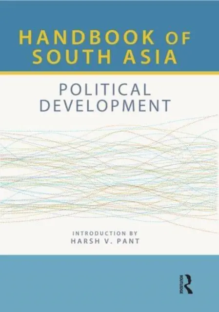 Manual de Asia de Sud: Dezvoltare politică - Handbook of South Asia: Political Development