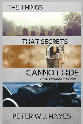Lucrurile pe care secretele nu le pot ascunde: Un mister Vic Lenoski - The Things That Secrets Cannot Hide: A Vic Lenoski Mystery