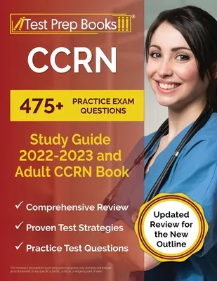 Ghid de studiu CCRN 2022 - 2023: 475+ întrebări practice de examen și carte CCRN pentru adulți [Revizuire actualizată pentru noul contur] - CCRN Study Guide 2022 - 2023: 475+ Practice Exam Questions and Adult CCRN Book [Updated Review for the New Outline]