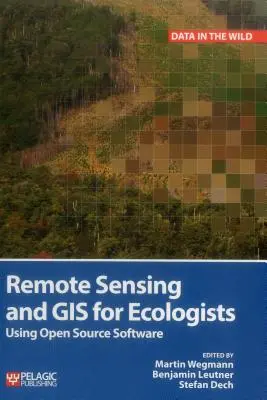 Teledetecție și GIS pentru ecologiști: Utilizarea software-ului cu sursă deschisă - Remote Sensing and GIS for Ecologists: Using Open Source Software