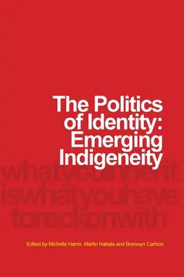 Politica identității: Emerging Indigeneity - The Politics of Identity: Emerging Indigeneity