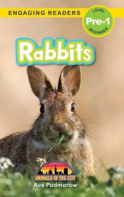 Rabbits: Animale în oraș (Engaging Readers, Level Pre-1) - Rabbits: Animals in the City (Engaging Readers, Level Pre-1)
