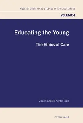 Educarea tinerilor; Etica îngrijirii - Educating the Young; The Ethics of Care