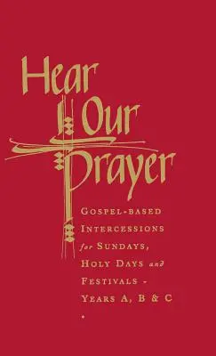 Ascultați rugăciunea noastră: Intercesiuni bazate pe Evanghelie pentru duminici și zile sfinte - Hear Our Prayer: Gospel-Based Intercessions for Sundays and Holy Days