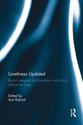Singurătatea actualizată: Cercetări recente privind singurătatea și modul în care aceasta ne afectează viața - Loneliness Updated: Recent research on loneliness and how it affects our lives