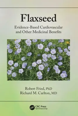 Semințe de in: Beneficii cardiovasculare bazate pe dovezi și alte beneficii medicinale - Flaxseed: Evidence-Based Cardiovascular and Other Medicinal Benefits