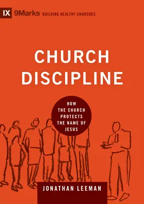 Disciplina Bisericii: Cum protejează Biserica numele lui Isus - Church Discipline: How the Church Protects the Name of Jesus