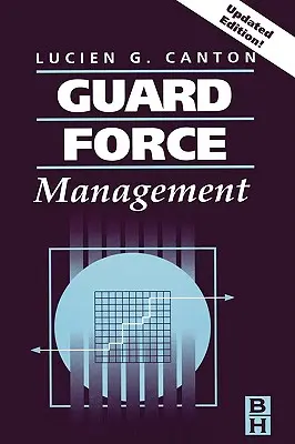 Managementul forței de gardă, ediție actualizată - Guard Force Management, Updated Edition