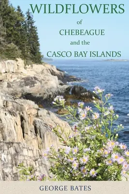 Flori sălbatice din Chebeague și Insulele Casco Bay - Wildflowers of Chebeague and the Casco Bay Islands