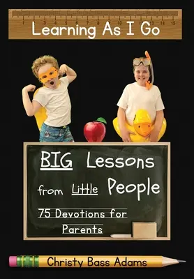 Learning As I Go: Lecții mari de la oameni mici - Learning As I Go: Big Lessons from Little People