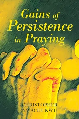 Câștigurile persistenței în rugăciune - Gains of Persistence in Praying