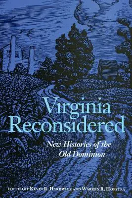 Virginia Reconsiderată: Noi istorii ale Vechiului Dominion - Virginia Reconsidered: New Histories of the Old Dominion