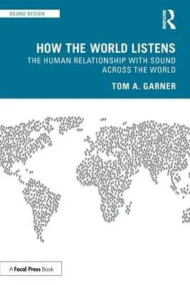 Cum ascultă lumea: Relația omului cu sunetul în întreaga lume - How the World Listens: The Human Relationship with Sound across the World