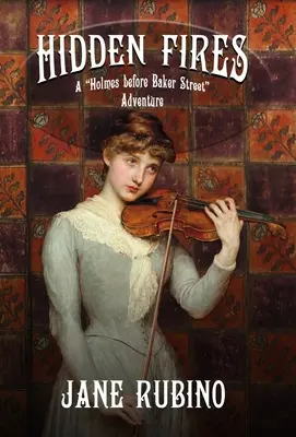 Focuri ascunse: O aventură Holmes înainte de Baker Street - Hidden Fires: A Holmes Before Baker Street Adventure