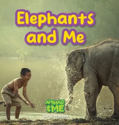Elefanții și cu mine: Animale și eu - Elephants and Me: Animals and Me