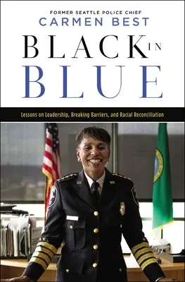 Negru în albastru: Lecții despre leadership, depășirea barierelor și reconcilierea rasială - Black in Blue: Lessons on Leadership, Breaking Barriers, and Racial Reconciliation