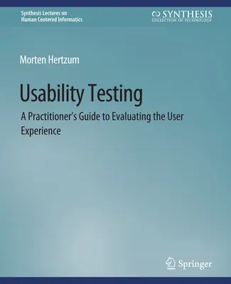 Usability Testing - A Practitioner's Guide to Evaluating the User Experience