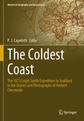 Cea mai rece coastă: Expediția Leigh Smith din 1873 la Svalbard în jurnalele și fotografiile lui Herbert Chermside - The Coldest Coast: The 1873 Leigh Smith Expedition to Svalbard in the Diaries and Photographs of Herbert Chermside