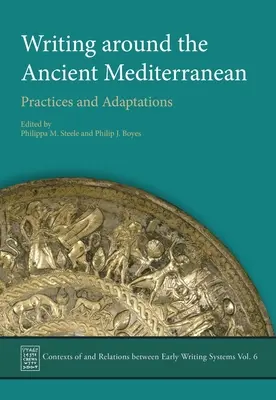 Scrierea în jurul Mediteranei antice: Practici și adaptări - Writing Around the Ancient Mediterranean: Practices and Adaptations