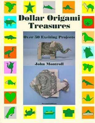 Comori Origami în dolari: Peste 50 de proiecte captivante - Dollar Origami Treasures: Over 50 Exciting Projects
