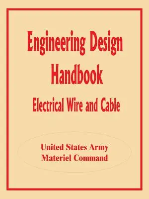 Manual de proiectare tehnică: Fire și cabluri electrice - Engineering Design Handbook: Electrical Wire and Cable