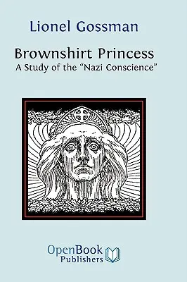 Prințesa Brownshirt: Un studiu al conștiinței naziste - Brownshirt Princess: A Study of the Nazi Conscience