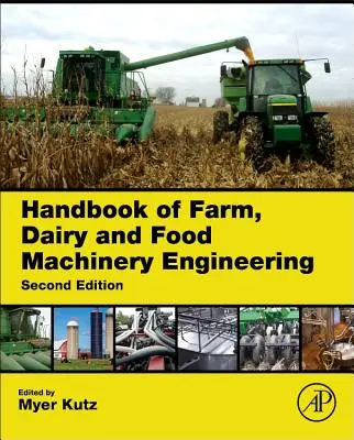 Manual de inginerie a mașinilor agricole, lactate și alimentare - Handbook of Farm, Dairy and Food Machinery Engineering