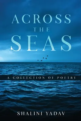 Peste mări - o colecție de poezii - Across the Seas - A Collection of Poetry