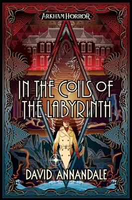 In the Coils of the Labyrinth: Un roman Arkham Horror - In the Coils of the Labyrinth: An Arkham Horror Novel