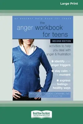 Cartea de lucru despre furie pentru adolescenți: Activități pentru a vă ajuta să vă descurcați cu furia și frustrarea (16pt Large Print Edition) - The Anger Workbook for Teens: Activities to Help You Deal with Anger and Frustration (16pt Large Print Edition)