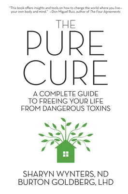 The Pure Cure: Un ghid complet pentru a-ți elibera viața de toxinele periculoase - The Pure Cure: A Complete Guide to Freeing Your Life From Dangerous Toxins