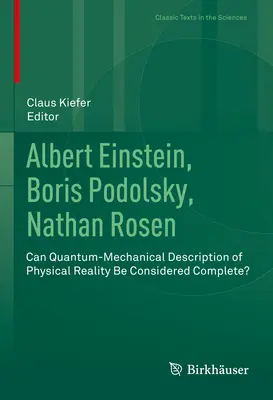 Albert Einstein, Boris Podolsky, Nathan Rosen: Poate fi considerată completă descrierea cuantico-mecanică a realității fizice? - Albert Einstein, Boris Podolsky, Nathan Rosen: Can Quantum-Mechanical Description of Physical Reality Be Considered Complete?
