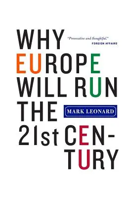 De ce Europa va conduce secolul XXI - Why Europe Will Run the 21st Century