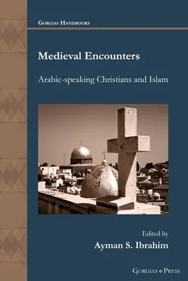 Întâlniri medievale: Creștinii vorbitori de arabă și islamul - Medieval Encounters: Arabic-speaking Christians and Islam