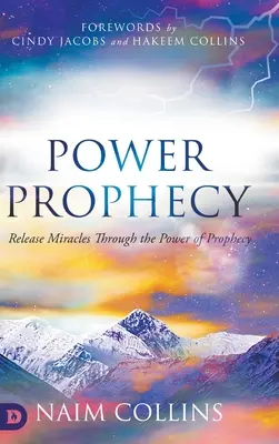 Puterea profeției: Eliberați miracole prin puterea profeției - Power Prophecy: Release Miracles Through the Power of Prophecy