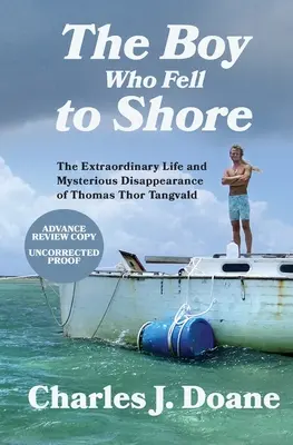 Băiatul care a căzut la mal: Viața extraordinară și dispariția misterioasă a lui Thomas Thor Tangvald - The Boy Who Fell to Shore: The Extraordinary Life and Mysterious Disappearance of Thomas Thor Tangvald