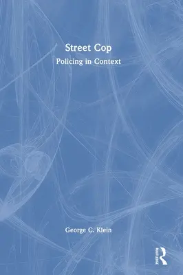 Street Cop: Poliția în context - Street Cop: Policing in Context