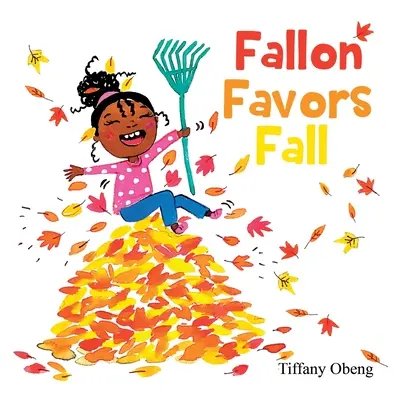 Fallon favorizează toamna: O minunată carte pentru copii despre toamnă - Fallon Favors Fall: A Wonderful Children's Book about Fall