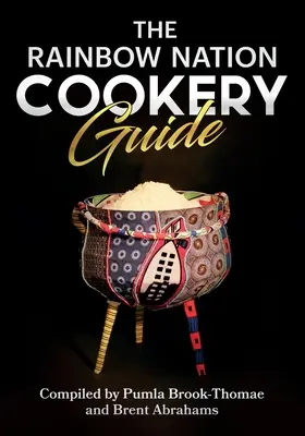 Ghidul culinar al națiunii curcubeu: Gătește ca un sud-african - The Rainbow Nation Cookery Guide: Cook like a South African