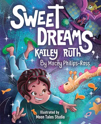 Vise plăcute, Kailey Ruth - Sweet Dreams, Kailey Ruth