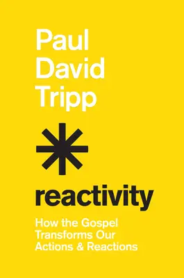 Reactivitate: Cum ne transformă Evanghelia acțiunile și reacțiile - Reactivity: How the Gospel Transforms Our Actions and Reactions