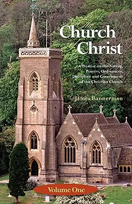 Biserica lui Hristos: Volumul unu - The Church of Christ: Volume One