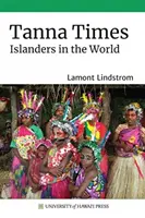 Tanna Times: Insularii în lume - Tanna Times: Islanders in the World